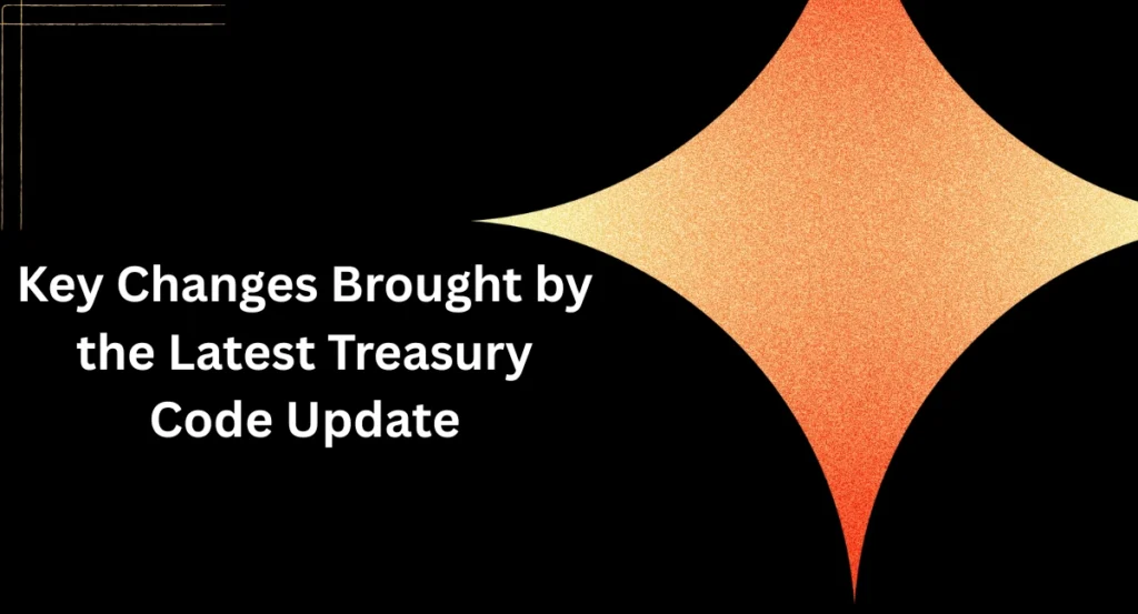 Key Changes Brought by the Latest Treasury Code Update
