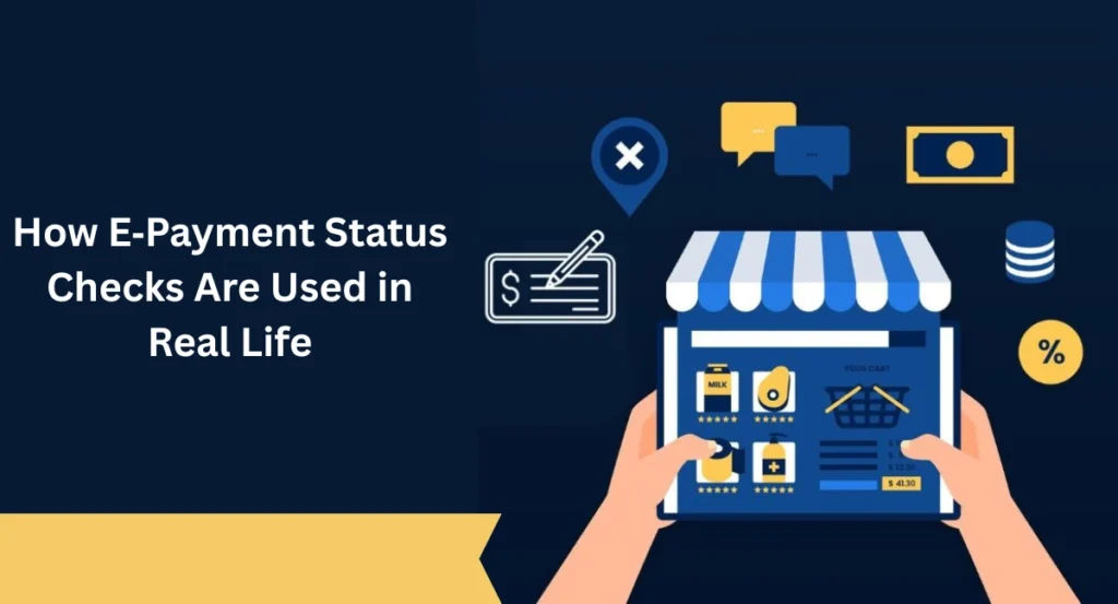 How E‑Payment Status Checks Are Used in Real Life